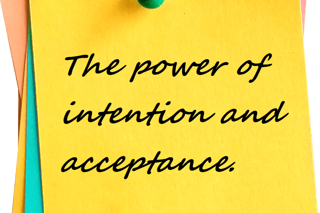 Puterea intenţiei şi a acceptării